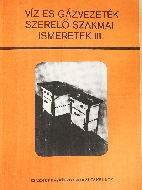 Pánczél Imre - Víz és gázvezeték szerelő szakmai ismeretek III. [antikvár]