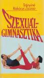 TRÉNYINÉ RÁKÓCZI ZSUZSA - Szexuálgimnasztika [antikvár]