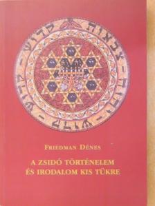 Friedman Dénes - A zsidó történelem és irodalom kis tükre [antikvár]