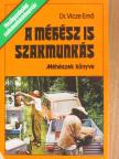 Dr. Vicze Ernő - A méhész is szakmunkás [antikvár]