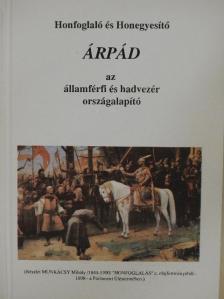 Katona Sándor - Honfoglaló és Honegyesítő Árpád az államférfi és hadvezér országalapító [antikvár]