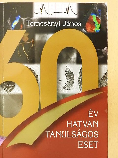 Tomcsányi János - 60 év, hatvan tanulságos eset [antikvár]