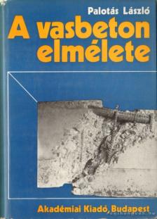 DR. PALOTÁS LÁSZLÓ - A vasbeton elmélete [antikvár]