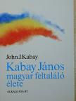 John J. Kabay - Kabay János magyar feltaláló élete [antikvár]