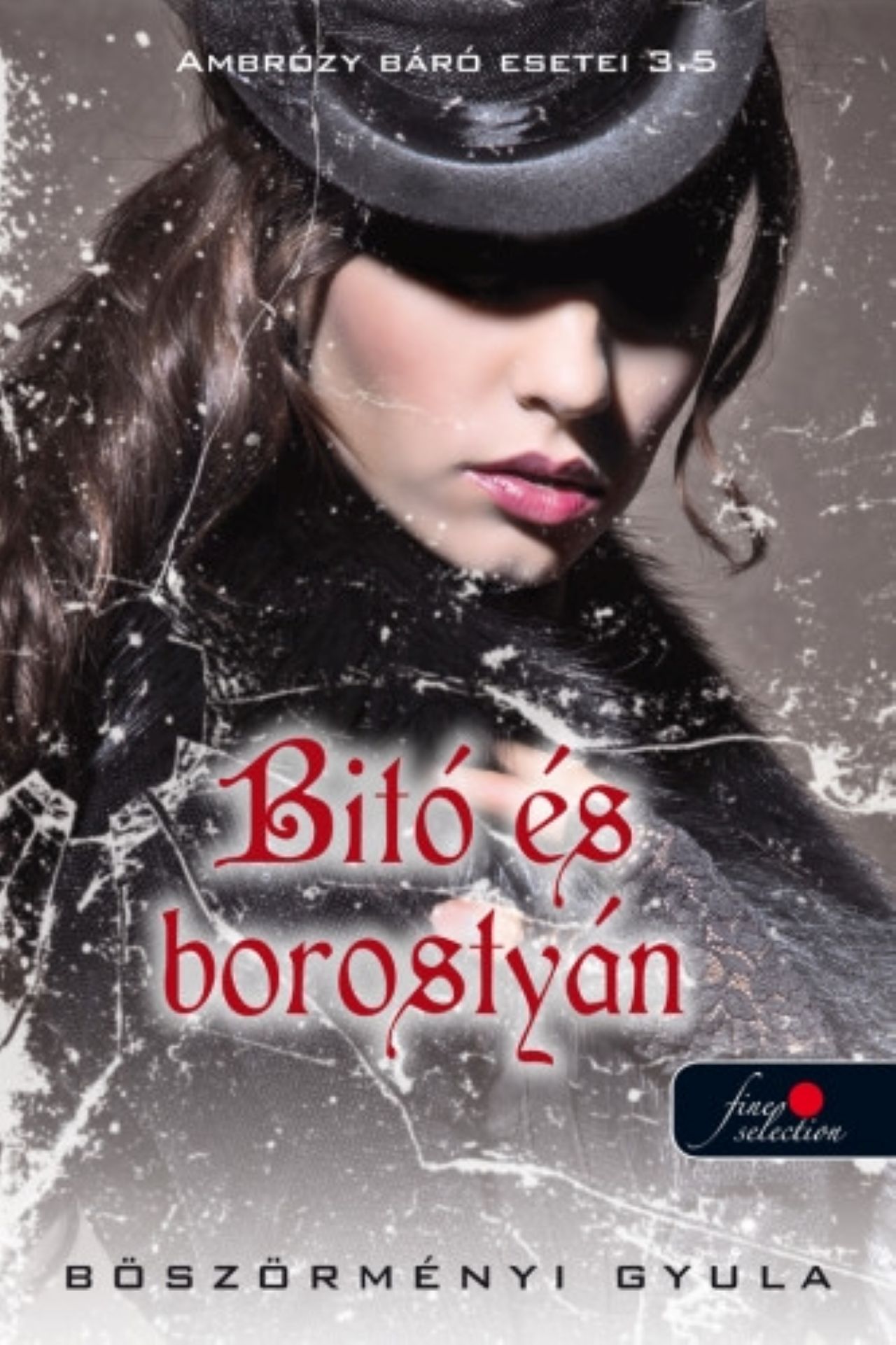 Böszörményi Gyula - Ambrózy báró esetei 3,5 - Bitó és borostyán