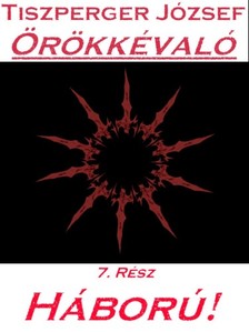 József Tiszperger - Örökkévaló 7. Rész [eKönyv: epub, mobi, pdf]