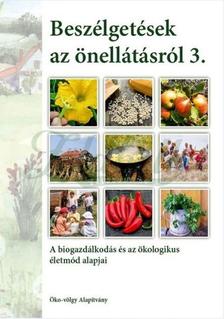 Beszélgetések az önellátásról 3. - A biogazdálkodás és az ökologikus életmód alapjai