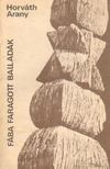 Horváth Arany - Fába faragott balladák [antikvár]