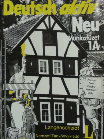 Árkossy Katalin - Deutsch aktiv Neu 1A - Arbeitsbuch [antikvár]