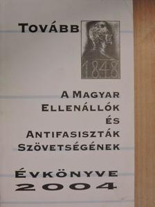 Baranyi Ferenc - A Magyar Ellenállók és Antifasiszták Szövetségének évkönyve 2004 [antikvár]