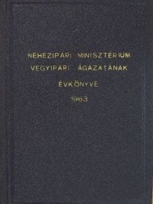 Nehézipari Minisztérium Vegyipari ágazatának évkönyve 1963 [antikvár]