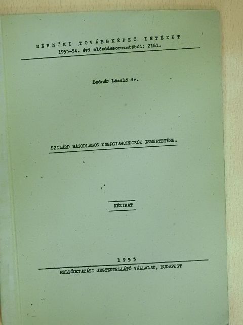 Dr. Bodnár László - Szilárd másodlagos energiahordozók ismertetése [antikvár]