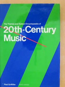 Paul Griffiths - The Thames and Hudson Encyclopaedia of 20th-Century Music [antikvár]