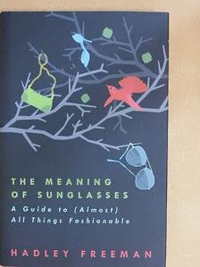Hadley Freeman - The Meaning of Sunglasses [antikvár]