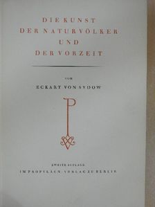 Eckart von Sydow - Die Kunst der Naturvölker und der Vorzeit [antikvár]
