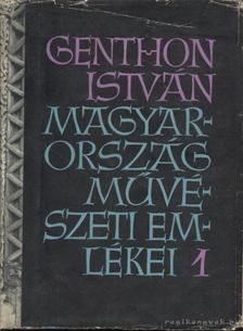 GENTHON ISTVÁN - Magyarország művészeti emlékei 1. [antikvár]