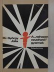 Dr. György Júlia - A "nehezen nevelhető" gyermek [antikvár]
