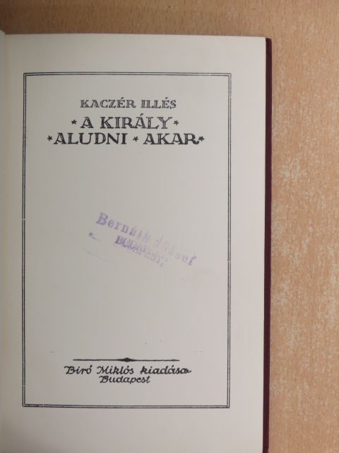 Kaczér Illés - A király aludni akar [antikvár]