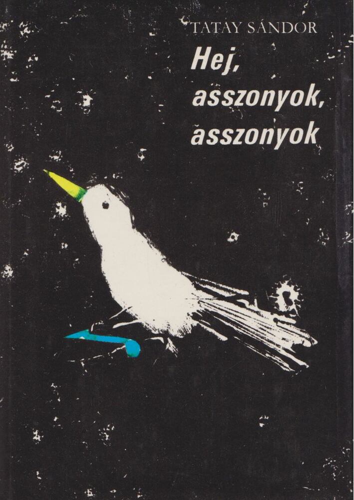 TATAY SÁNDOR - Hej, asszonyok, asszonyok [antikvár]