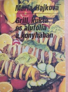 Mária Hajková - Grill, kukta és alufólia a konyhában [antikvár]