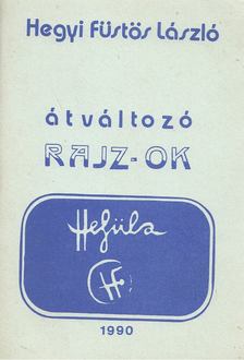Hegyi Füstös László - Átváltozó rajz-ok [antikvár]