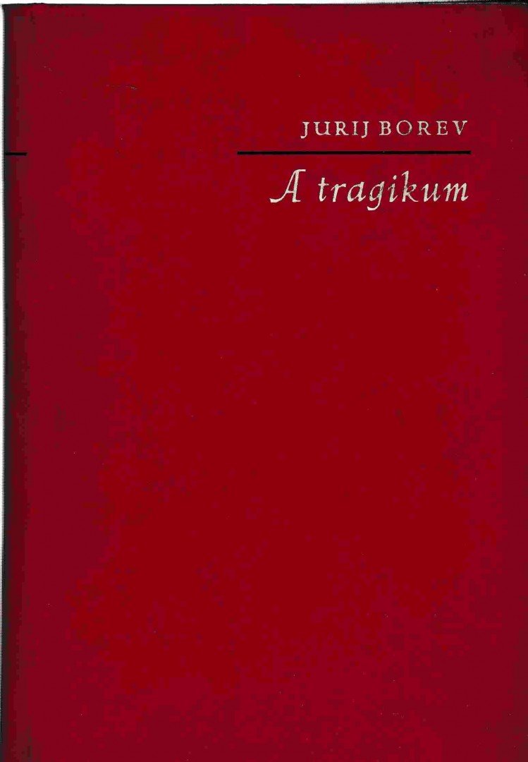 Jurij Borev - A tragikum [antikvár]