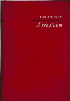 Jurij Borev - A tragikum [antikvár]
