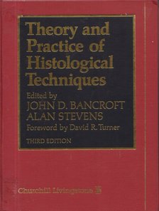 John D. Bancroft, Alan Stevens - Theory and Practice of Histological Techniques [antikvár]