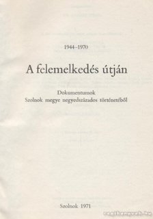 több szerző - A felemelkedés útján 1944-1970 [antikvár]