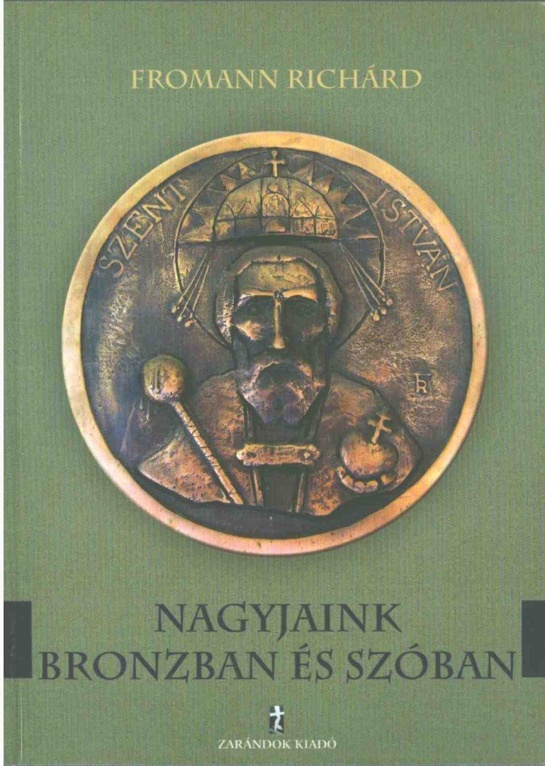 Fromann Richárd - Nagyjaink bronzban és szóban [antikvár]
