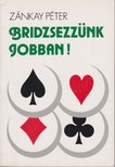 ZÁNKAY PÉTER - Bridzsezzünk jobban! [antikvár]