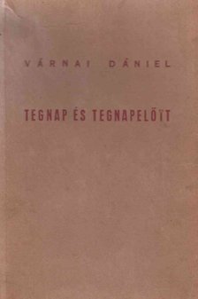 Várnai Dániel - Tegnap és tegnapelőtt [antikvár]