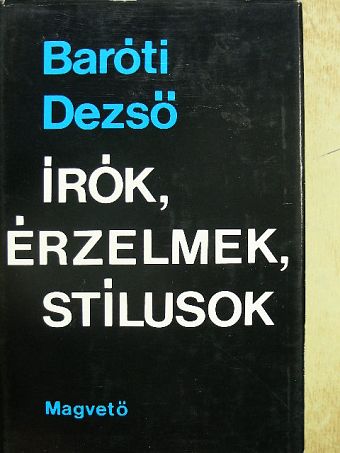 Baróti Dezső - Írók, érzelmek, stílusok [antikvár]
