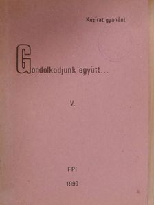 Bardócz Attila - Gondolkodjunk együtt... V. [antikvár]