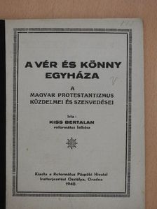 Kiss Bertalan - A vér és könny egyháza [antikvár]