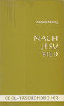 MURRAY, ANDREW - Nach Jesu Bild [antikvár]