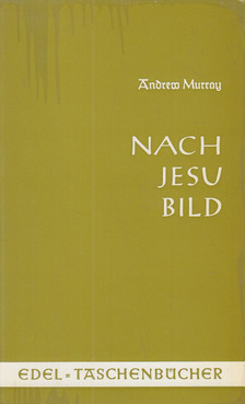 MURRAY, ANDREW - Nach Jesu Bild [antikvár]