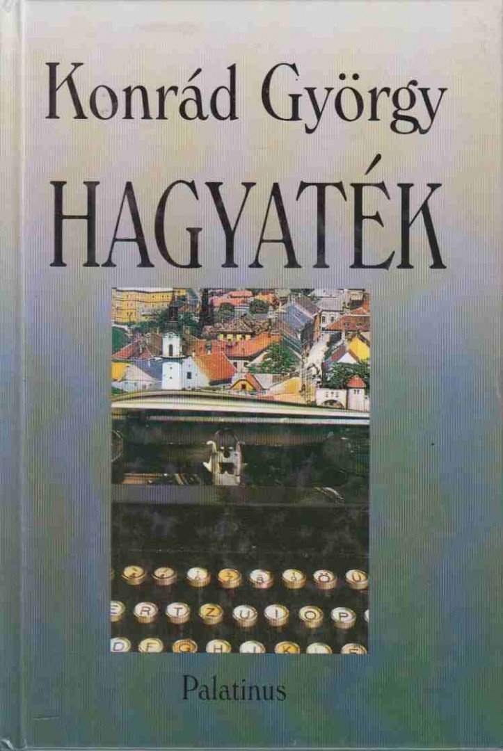 KONRÁD GYÖRGY - Hagyaték (aláírt) [antikvár]