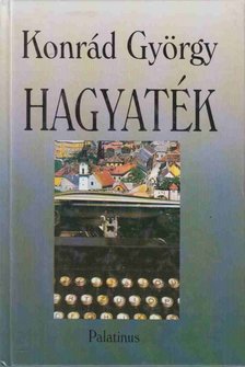 KONRÁD GYÖRGY - Hagyaték (aláírt) [antikvár]