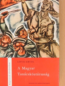Liptai Ervin - A Magyar Tanácsköztársaság [antikvár]