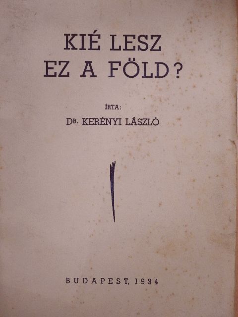 Dr. Kerényi László - Kié lesz ez a föld? [antikvár]