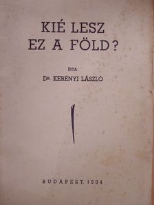 Dr. Kerényi László - Kié lesz ez a föld? [antikvár]