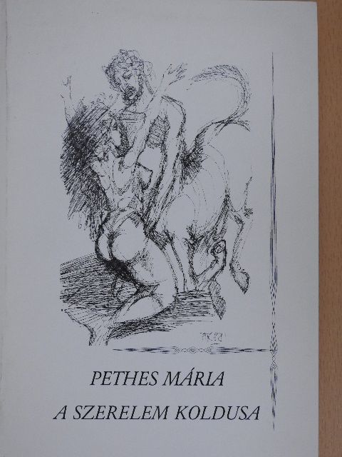 Pethes Mária - A szerelem koldusa [antikvár]