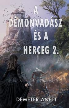 Demeter Anett - Demeter Anett - A démonvadász és a herceg 2.