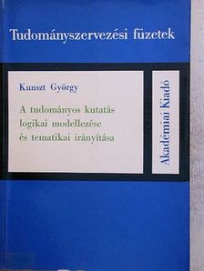 Kunszt György - A tudományos kutatás logikai modellezése és tematikai irányítása [antikvár]
