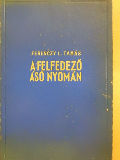 Ferenczy L. Tamás - A felfedező ásó nyomán [antikvár]