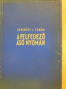 Ferenczy L. Tamás - A felfedező ásó nyomán [antikvár]