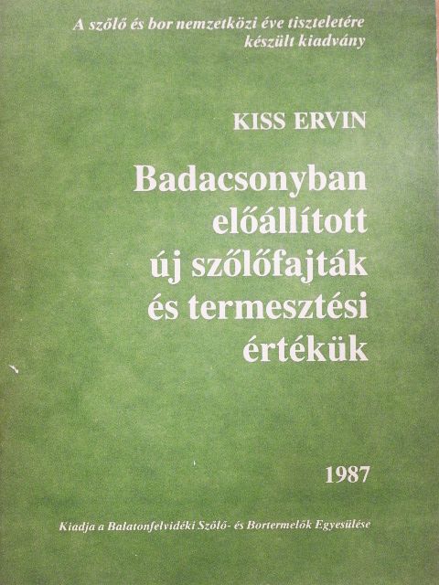 Kiss Ervin - Badacsonyban előállított új szőlőfajták és termesztési értékük [antikvár]
