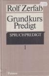 Zerfass, Rolf, Roos, Klaus - Grundkurs Predigt 1. - Spruchpredigt [antikvár]
