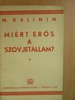 M. Kalinin - Miért erős a Szovjetállam? [antikvár]